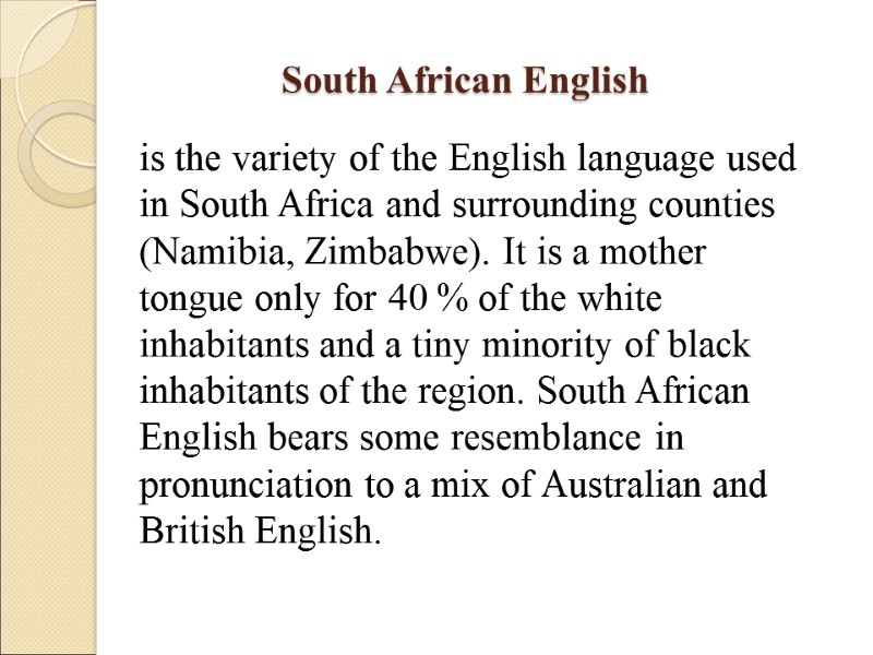 South African English   is the variety of the English language used in